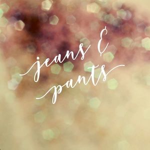 Jeans & Pants!